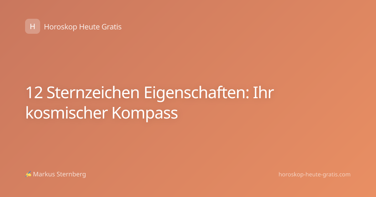12 Sternzeichen Eigenschaften: Ihr kosmischer Kompass