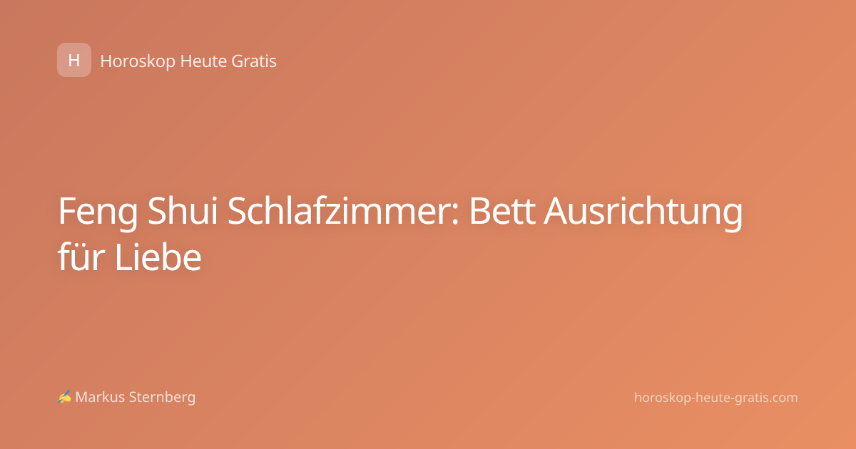 Feng Shui Schlafzimmer: Bett Ausrichtung für Liebe
