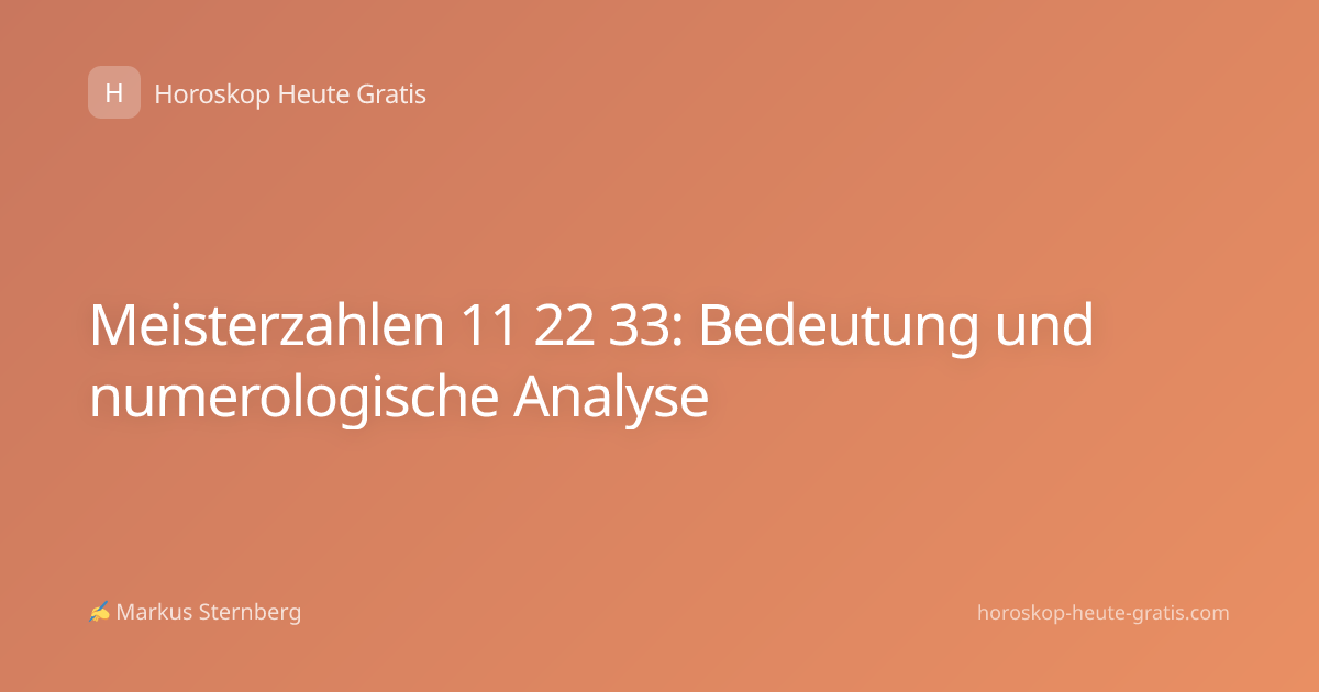 Meisterzahlen 11 22 33: Bedeutung und numerologische Analyse