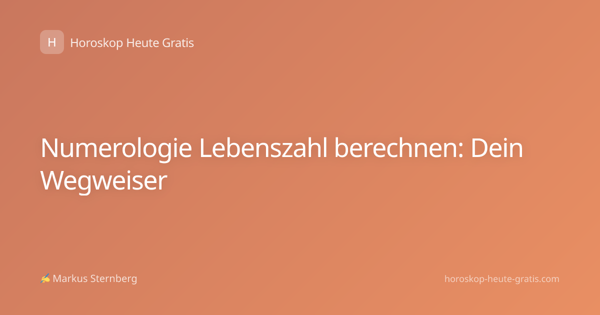 Numerologie Lebenszahl berechnen: Dein Wegweiser