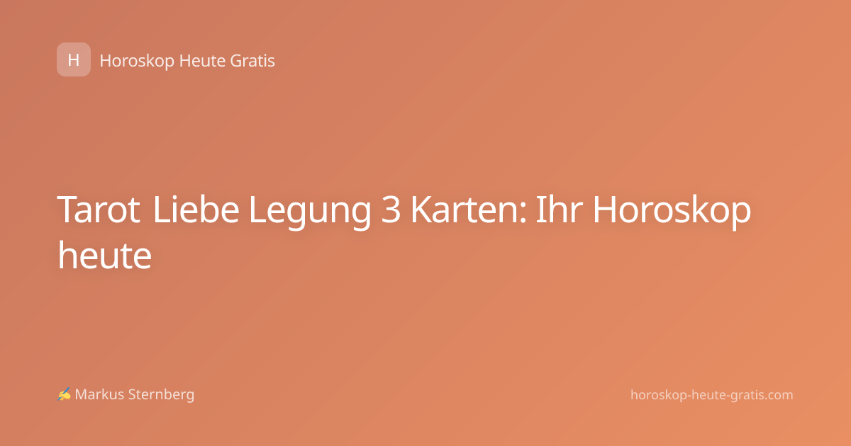 Tarot Liebe Legung 3 Karten: Ihr Horoskop heute
