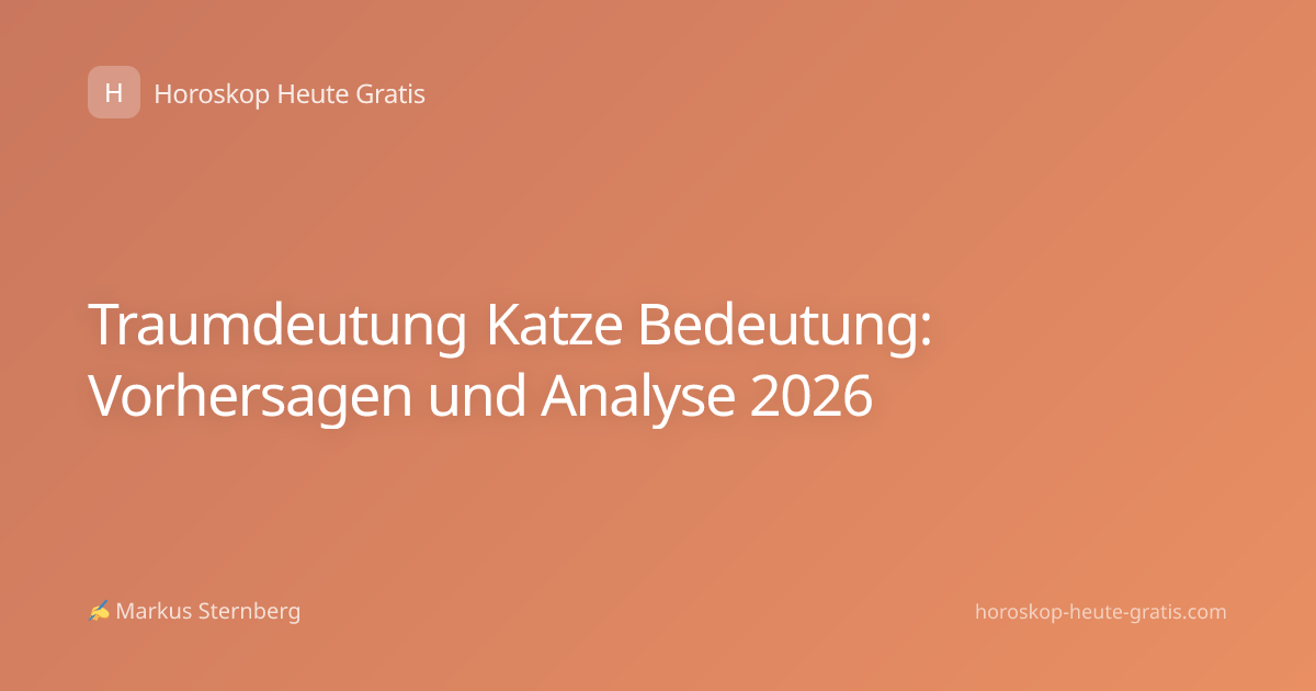 Traumdeutung Katze Bedeutung: Vorhersagen und Analyse 2026