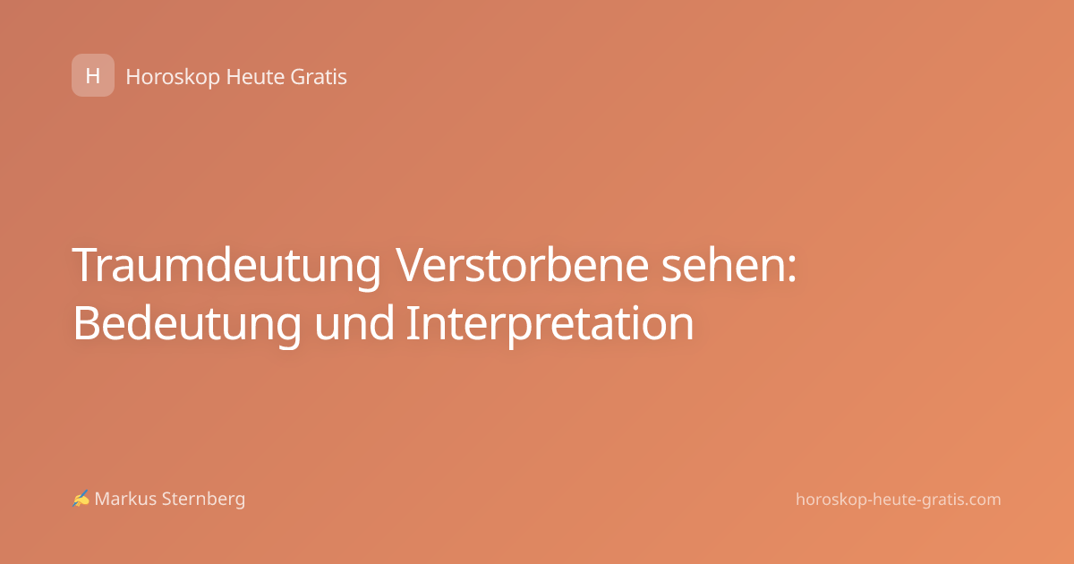 Traumdeutung Verstorbene sehen: Bedeutung und Interpretation