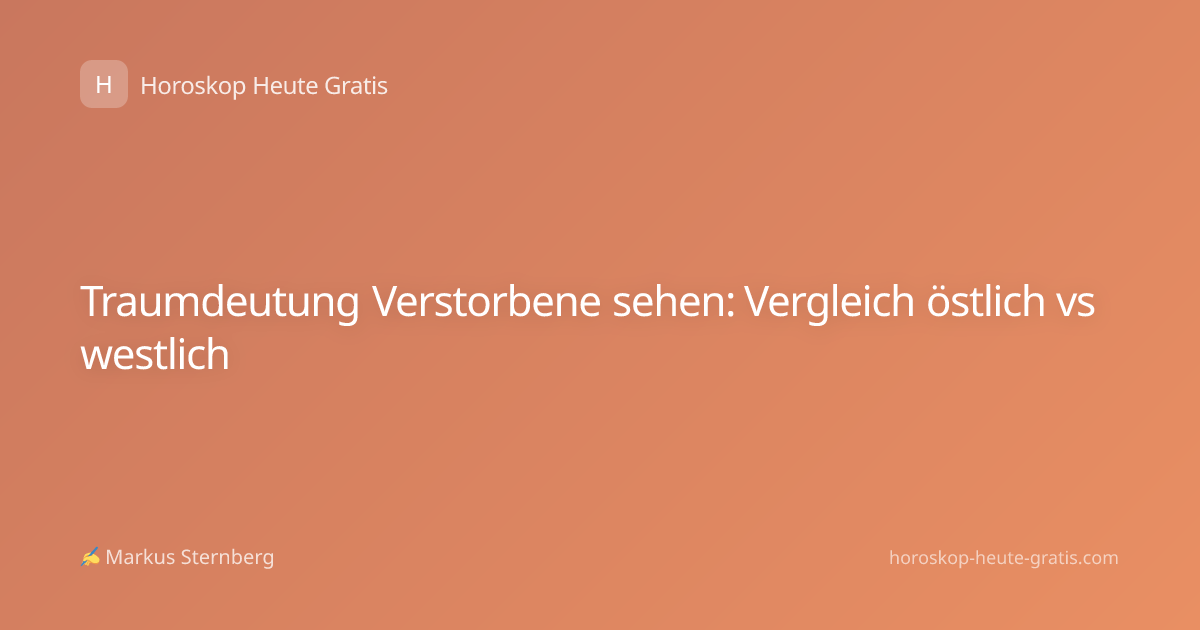 Traumdeutung Verstorbene sehen: Vergleich östlich vs westlich